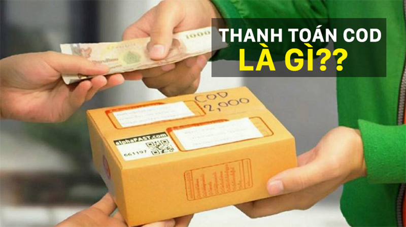 Thanh toán khi nhận hàng (COD) là gì?